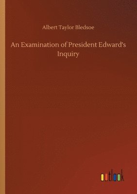 bokomslag An Examination of President Edward's Inquiry