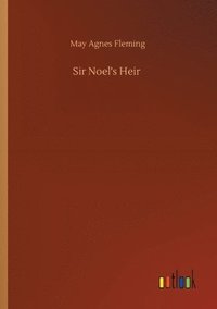 bokomslag Sir Noel's Heir