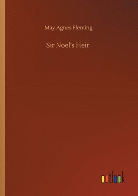 bokomslag Sir Noel's Heir