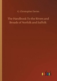 bokomslag The Handbook To the Rivers and Broads of Norfolk and Suffolk