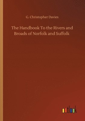 bokomslag The Handbook To the Rivers and Broads of Norfolk and Suffolk