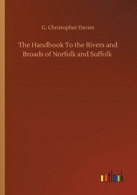 G Christopher Davies, G. Christopher Davies - Handbook To the Rivers and Broads of Norfolk and Suffolk, Häftad