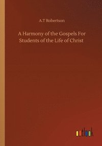 bokomslag A Harmony of the Gospels For Students of the Life of Christ