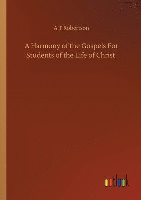 bokomslag A Harmony of the Gospels For Students of the Life of Christ