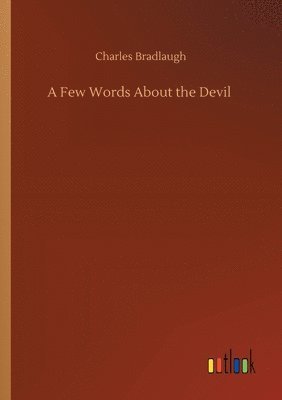 Charles Bradlaugh - Few Words About the Devil, Häftad