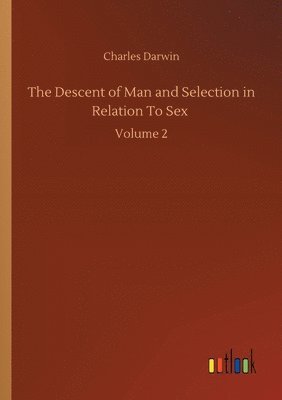 bokomslag Descent of Man and Selection in Relation To Sex