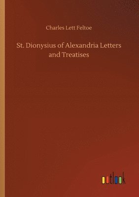 bokomslag St. Dionysius of Alexandria Letters and Treatises