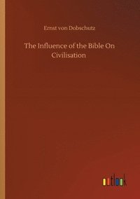 bokomslag The Influence of the Bible On Civilisation