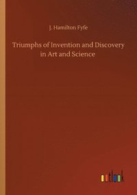 bokomslag Triumphs of Invention and Discovery in Art and Science