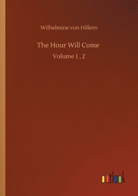 Wilhelmine Von Hillern - Hour Will Come, Häftad