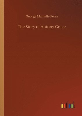 The Story of Antony Grace 1