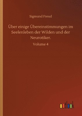 bokomslag Über einige Übereinstimmungen im Seelenleben der Wilden und der Neurotiker.