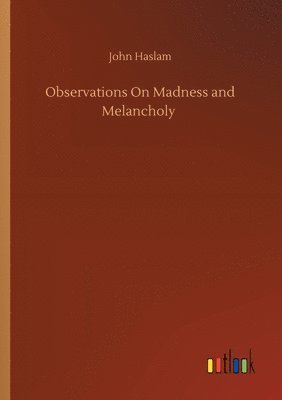 bokomslag Observations On Madness and Melancholy