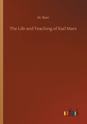 M Beer, M. Beer - Life and Teaching of Karl Marx, Häftad