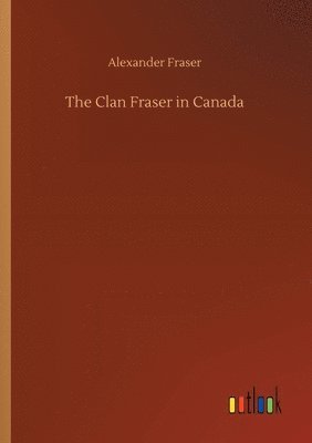 The Clan Fraser in Canada 1