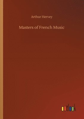 bokomslag Masters of French Music