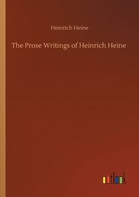 bokomslag The Prose Writings of Heinrich Heine