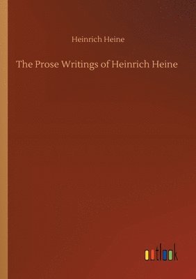 bokomslag The Prose Writings of Heinrich Heine