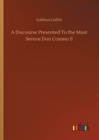 bokomslag Discourse Presented To the Most Serene Don Cosimo II