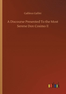 bokomslag Discourse Presented To the Most Serene Don Cosimo II