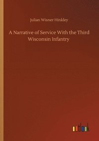 bokomslag A Narrative of Service With the Third Wisconsin Infantry