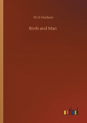 W H Hudson - Birds and Man, Häftad