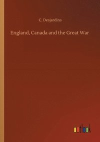 bokomslag England, Canada and the Great War