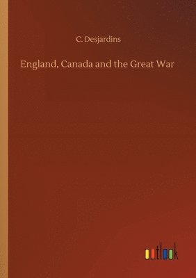 bokomslag England, Canada and the Great War