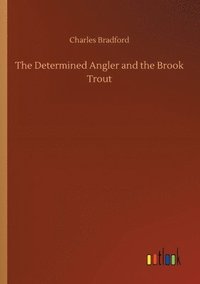 bokomslag The Determined Angler and the Brook Trout