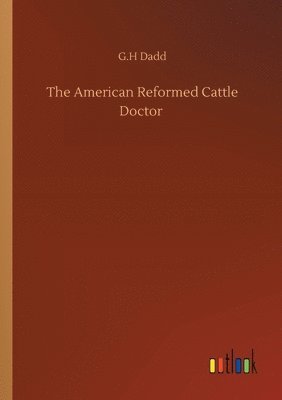 bokomslag The American Reformed Cattle Doctor