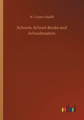 bokomslag Schools, School-Books and Schoolmasters