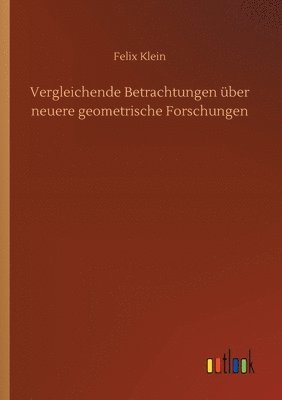 Vergleichende Betrachtungen ber neuere geometrische Forschungen 1