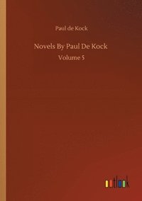 bokomslag Novels By Paul De Kock