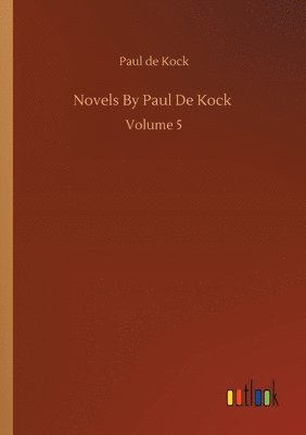bokomslag Novels By Paul De Kock