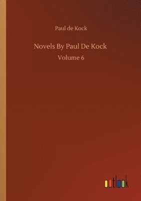bokomslag Novels By Paul De Kock