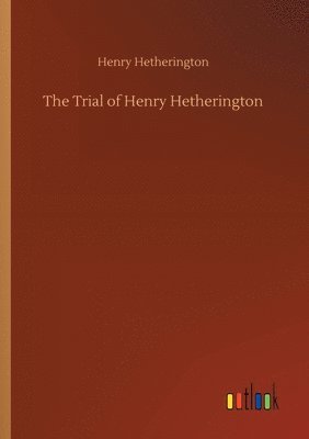 bokomslag The Trial of Henry Hetherington