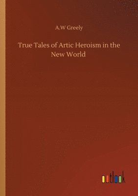 True Tales of Artic Heroism in the New World