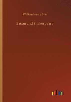 William Henry Burr - Bacon and Shakespeare, Häftad