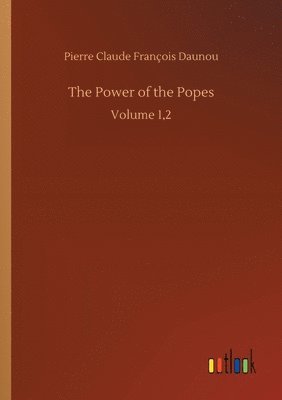 Pierre Claude François Daunou - Power of the Popes, Häftad