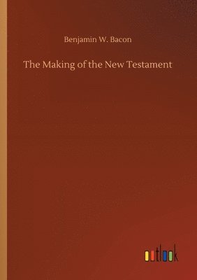 bokomslag The Making of the New Testament