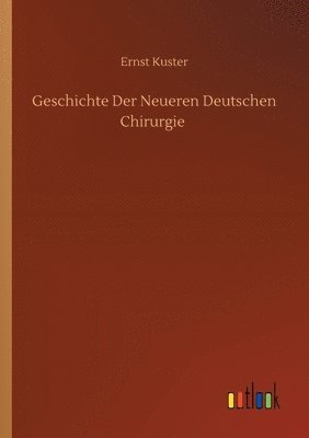bokomslag Geschichte Der Neueren Deutschen Chirurgie