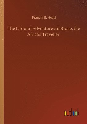 bokomslag The Life and Adventures of Bruce, the African Traveller