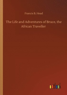 Life and Adventures of Bruce, the African Traveller