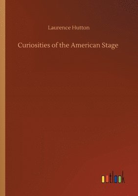 bokomslag Curiosities of the American Stage