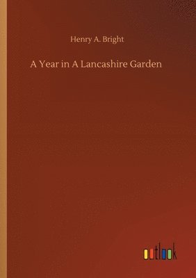 A Year in A Lancashire Garden 1