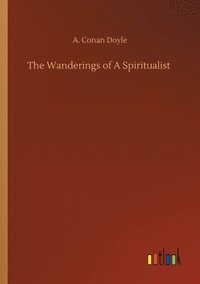 bokomslag The Wanderings of A Spiritualist