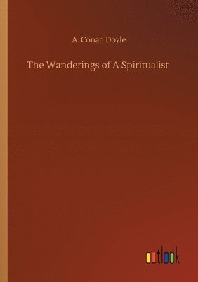 bokomslag The Wanderings of A Spiritualist