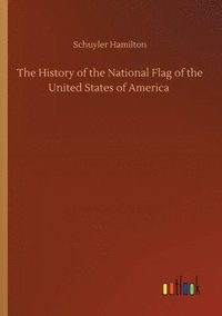 bokomslag History of the National Flag of the United States of America