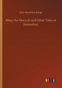 bokomslag Bikey the Skicycle and Other Tales of Jimmieboy