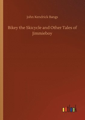 bokomslag Bikey the Skicycle and Other Tales of Jimmieboy
